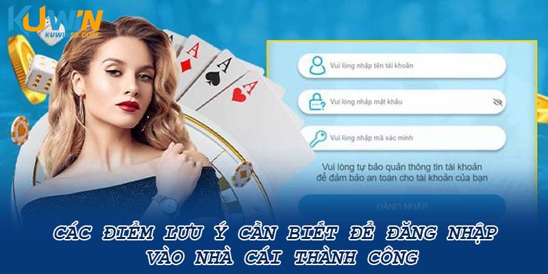 Các điểm lưu ý cần biết để đăng nhập vào nhà cái thành công