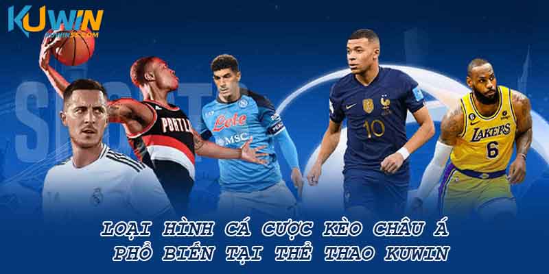 Loại hình cá cược kèo châu á phổ biến tại thể thao Kuwin